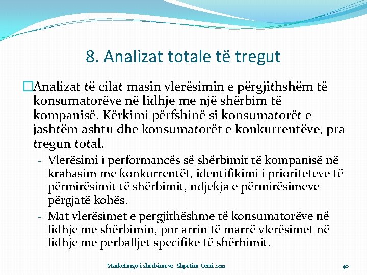 8. Analizat totale të tregut �Analizat të cilat masin vlerësimin e përgjithshëm të konsumatorëve