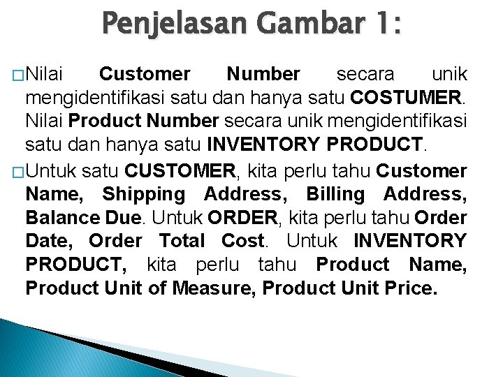 Penjelasan Gambar 1: � Nilai Customer Number secara unik mengidentifikasi satu dan hanya satu Penjelasan Gambar 1: � Nilai Customer Number secara unik mengidentifikasi satu dan hanya satu