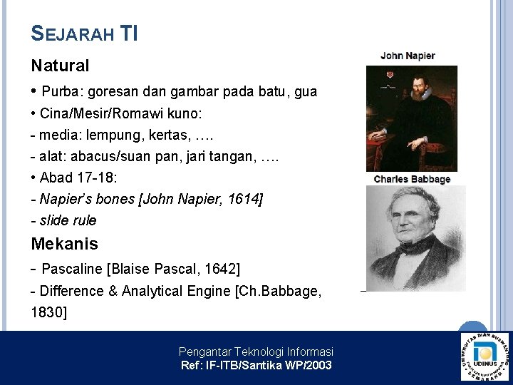 SEJARAH TI Natural • Purba: goresan dan gambar pada batu, gua • Cina/Mesir/Romawi kuno: