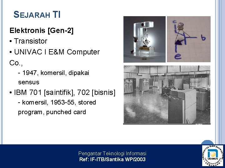 SEJARAH TI Elektronis [Gen-2] • Transistor • UNIVAC I E&M Computer Co. , -