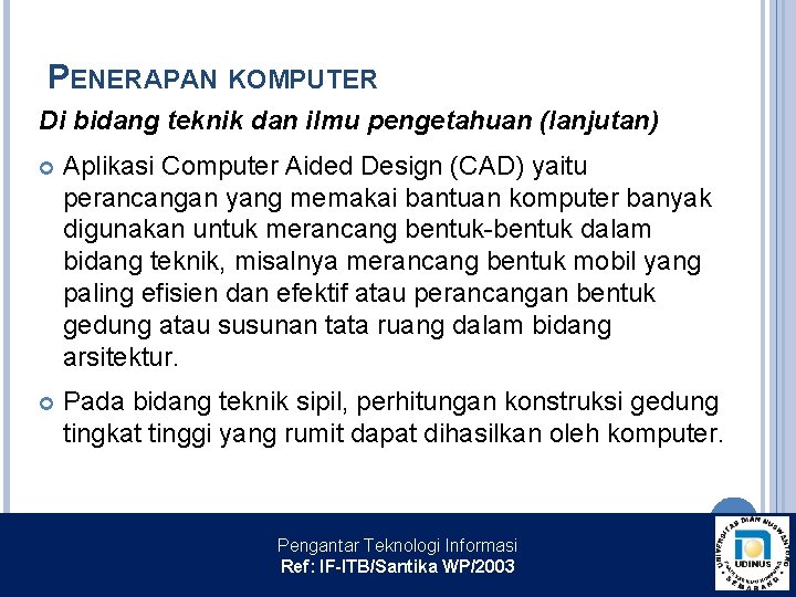 PENERAPAN KOMPUTER Di bidang teknik dan ilmu pengetahuan (lanjutan) Aplikasi Computer Aided Design (CAD)