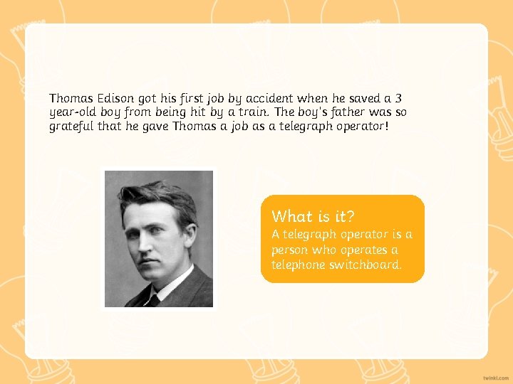 Thomas Edison got his first job by accident when he saved a 3 year-old