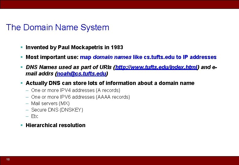 The Domain Name System § Invented by Paul Mockapetris in 1983 § Most important