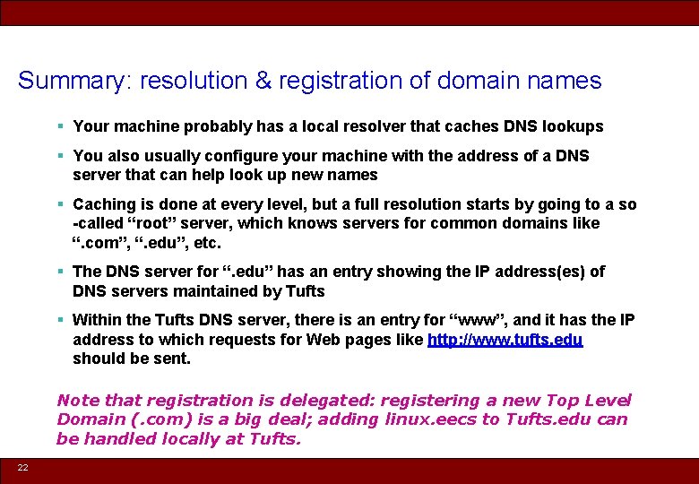 Summary: resolution & registration of domain names § Your machine probably has a local