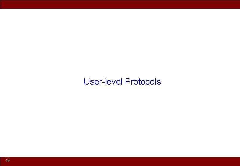User-level Protocols 24 © 2010 Noah Mendelsohn 