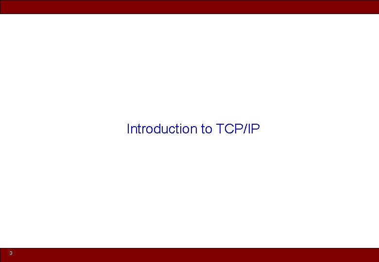 Introduction to TCP/IP 3 © 2010 Noah Mendelsohn 