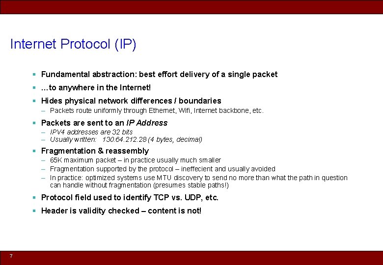 Internet Protocol (IP) § Fundamental abstraction: best effort delivery of a single packet §