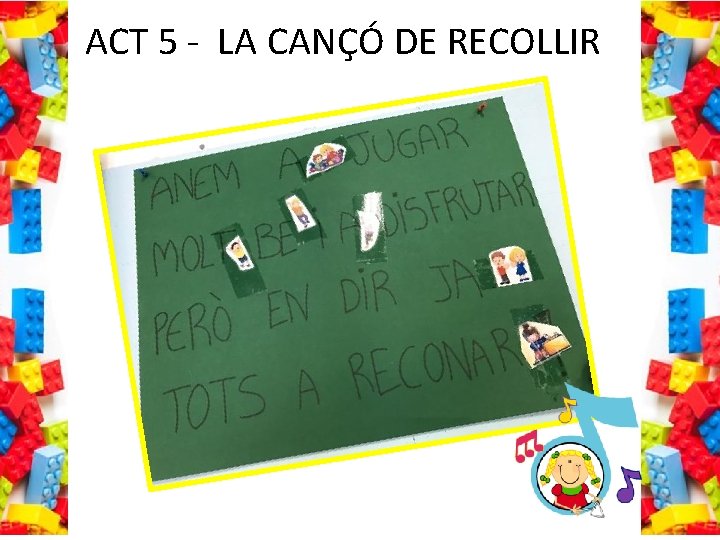 ACT 5 - LA CANÇÓ DE RECOLLIR 