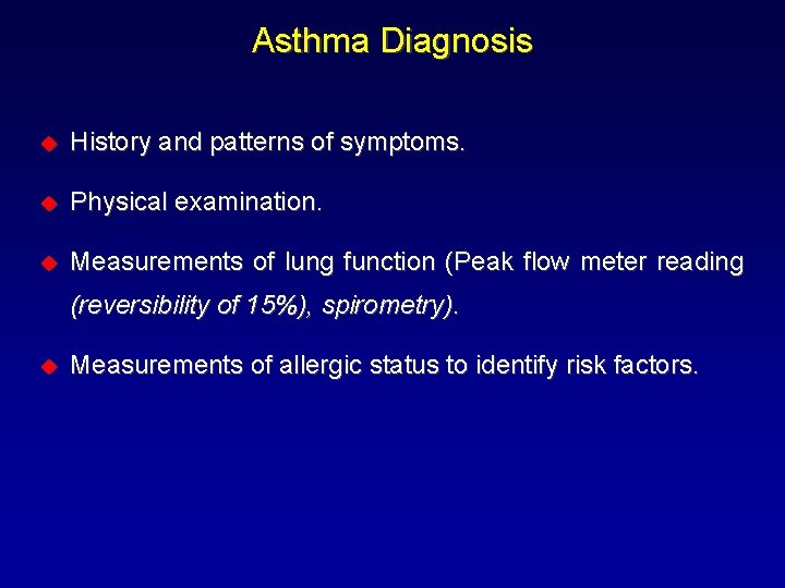 Asthma Diagnosis u History and patterns of symptoms. u Physical examination. u Measurements of