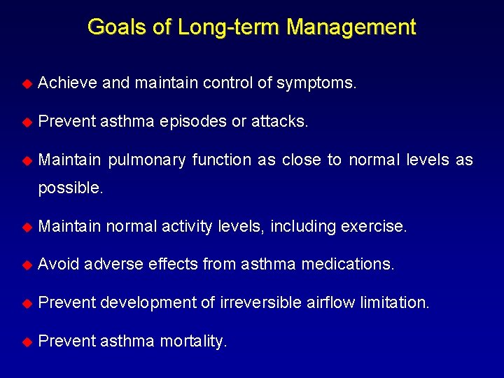Goals of Long-term Management u Achieve and maintain control of symptoms. u Prevent asthma
