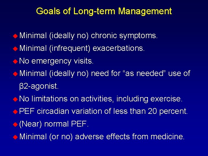 Goals of Long-term Management u Minimal (ideally no) chronic symptoms. u Minimal (infrequent) exacerbations.