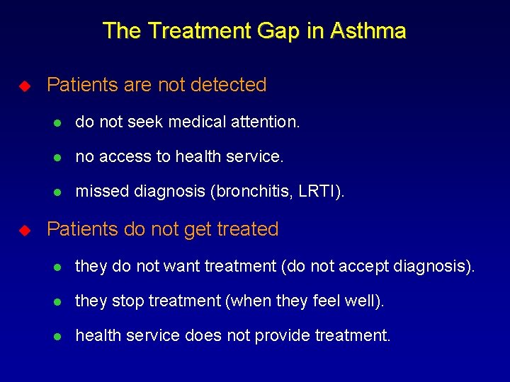 The Treatment Gap in Asthma u u Patients are not detected l do not