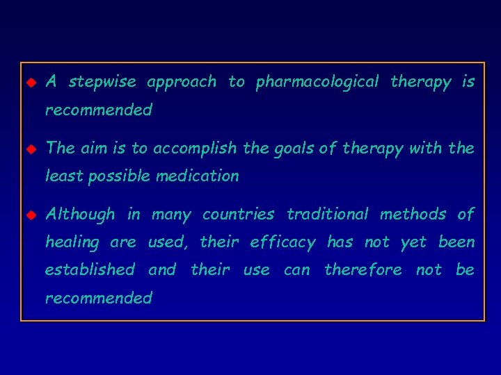 u A stepwise approach to pharmacological therapy is recommended u The aim is to
