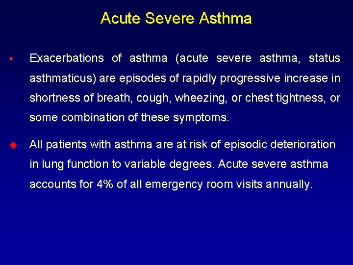 Acute Severe Asthma § Exacerbations of asthma (acute severe asthma, status asthmaticus) are episodes