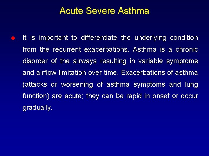 Acute Severe Asthma u It is important to differentiate the underlying condition from the