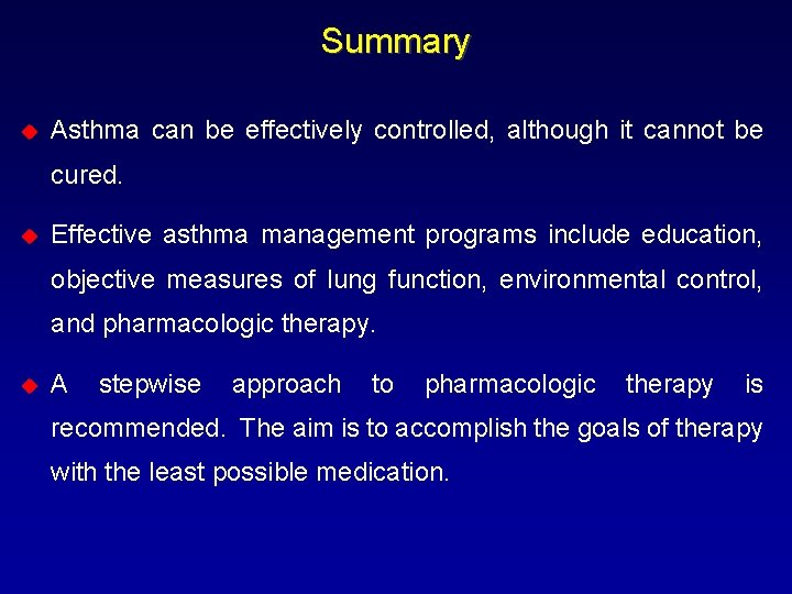 Summary u Asthma can be effectively controlled, although it cannot be cured. u Effective