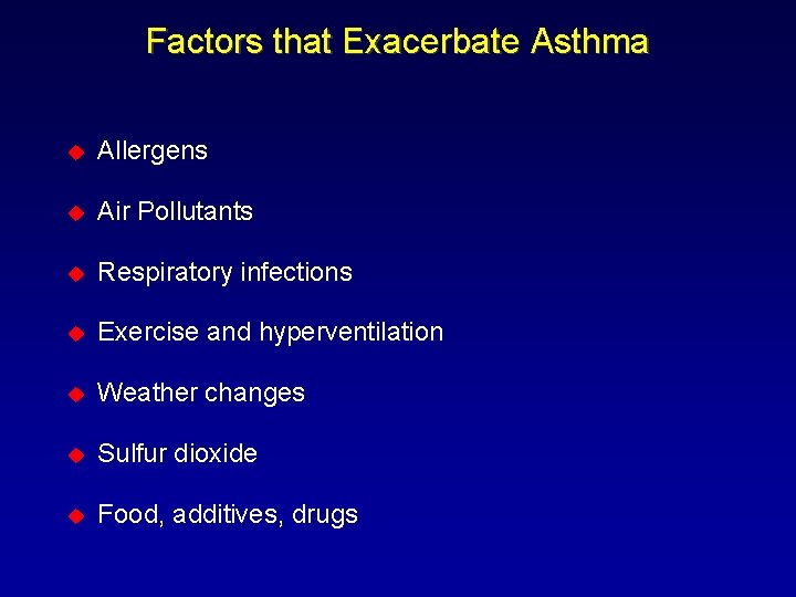 Factors that Exacerbate Asthma u Allergens u Air Pollutants u Respiratory infections u Exercise