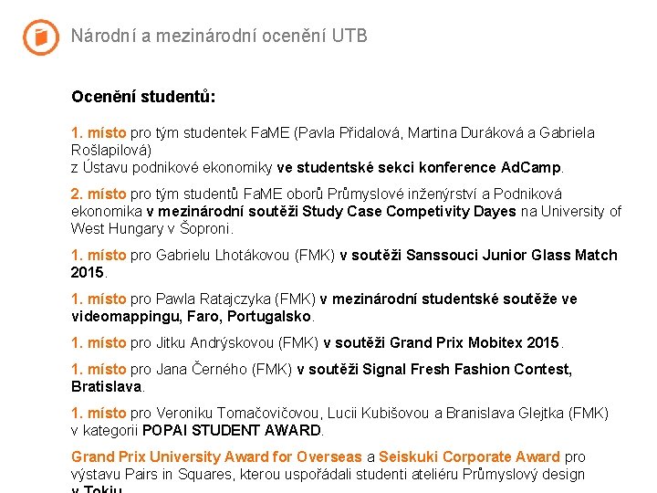 Národní a mezinárodní ocenění UTB Ocenění studentů: 1. místo pro tým studentek Fa. ME