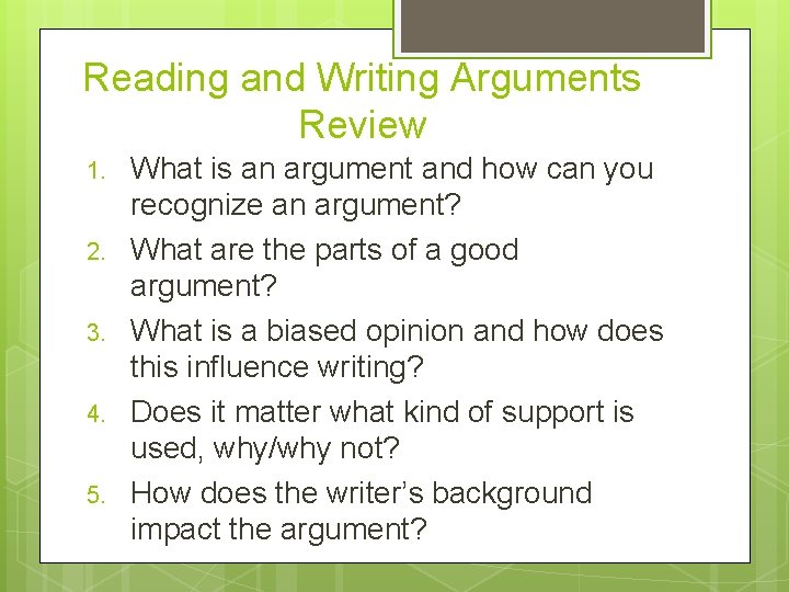 Reading and Writing Arguments Review 1. 2. 3. 4. 5. What is an argument