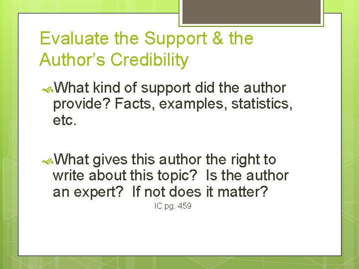 Evaluate the Support & the Author’s Credibility What kind of support did the author