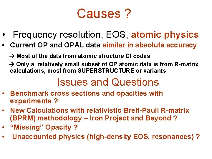 Causes ? • Frequency resolution, EOS, atomic physics • Current OP and OPAL data