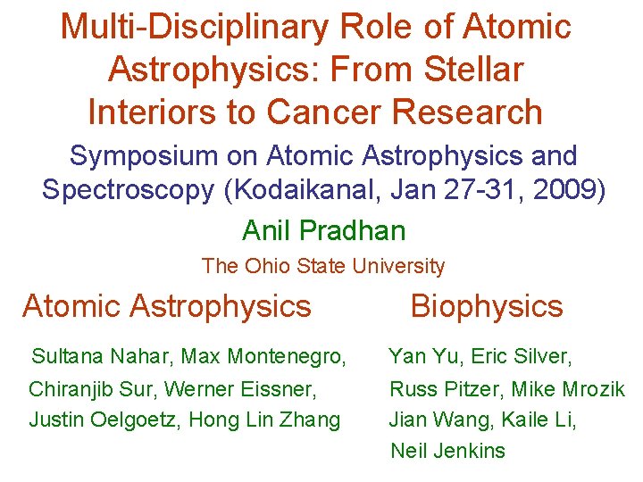 Multi-Disciplinary Role of Atomic Astrophysics: From Stellar Interiors to Cancer Research Symposium on Atomic