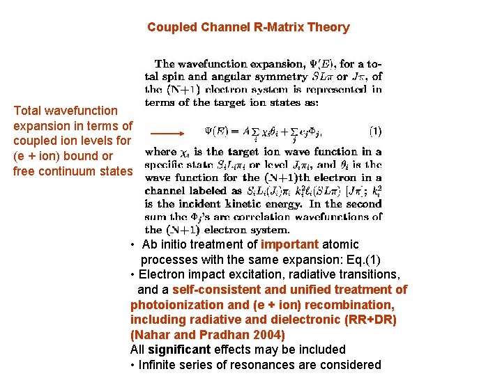 Coupled Channel R-Matrix Theory Total wavefunction expansion in terms of coupled ion levels for