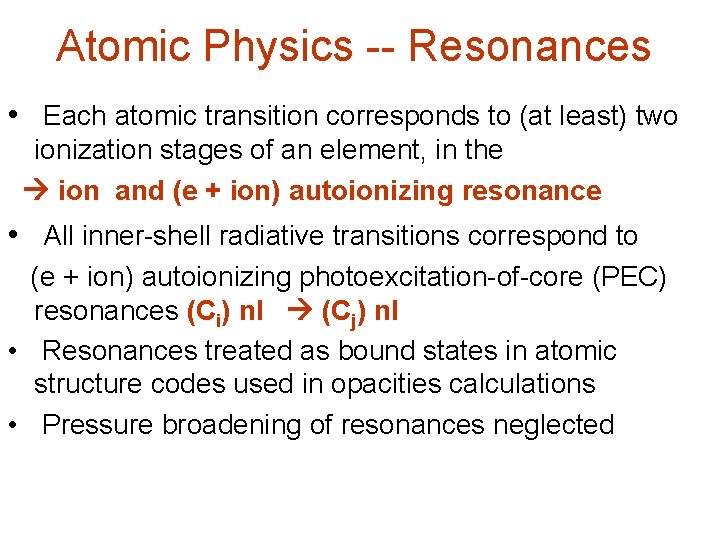 Atomic Physics -- Resonances • Each atomic transition corresponds to (at least) two ionization