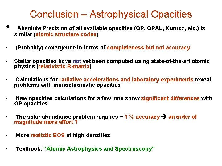 Conclusion – Astrophysical Opacities • Absolute Precision of all available opacities (OP, OPAL, Kurucz,