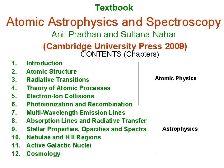 Textbook Atomic Astrophysics and Spectroscopy Anil Pradhan and Sultana Nahar (Cambridge University Press 2009)