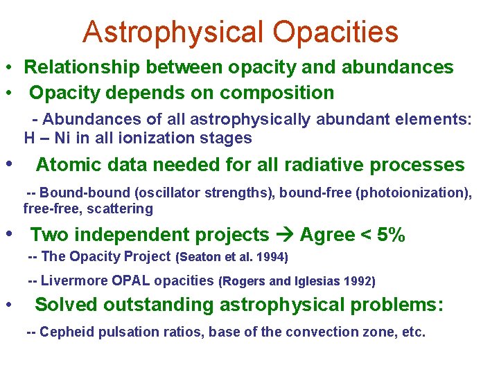 Astrophysical Opacities • Relationship between opacity and abundances • Opacity depends on composition -