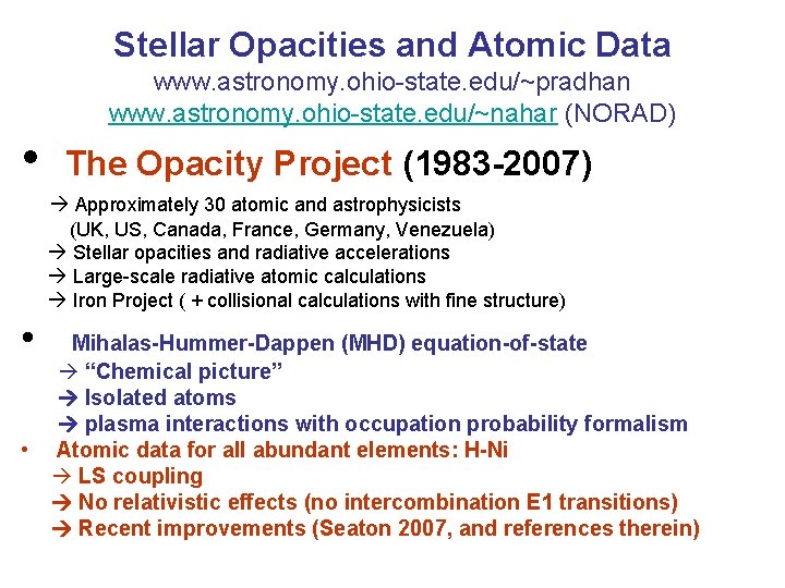 Stellar Opacities and Atomic Data www. astronomy. ohio-state. edu/~pradhan www. astronomy. ohio-state. edu/~nahar (NORAD)