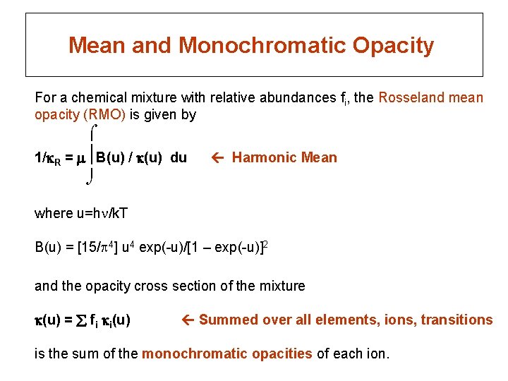 Mean and Monochromatic Opacity For a chemical mixture with relative abundances fi, the Rosseland