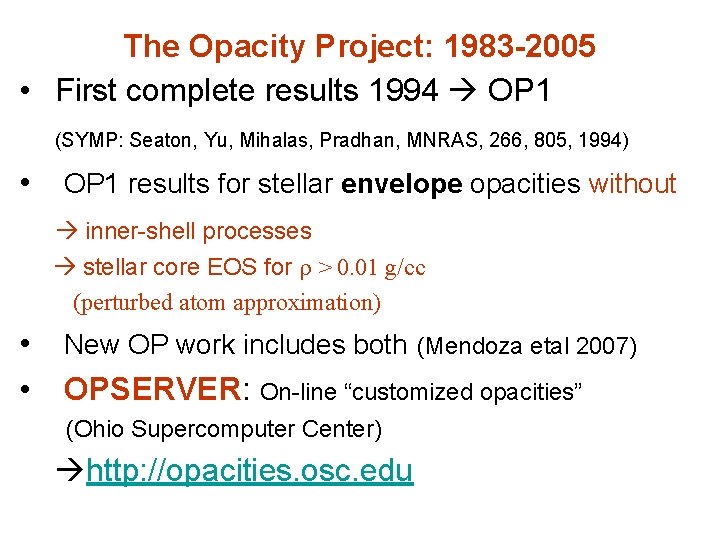 The Opacity Project: 1983 -2005 • First complete results 1994 OP 1 (SYMP: Seaton,