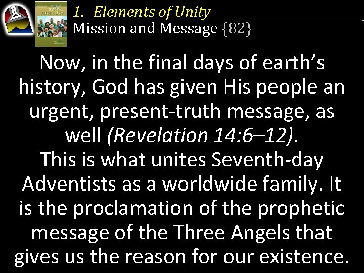 1. Elements of Unity Mission and Message {82} Now, in the final days of