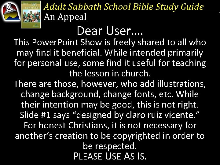 Adult Sabbath School Bible Study Guide An Appeal Dear User…. This Power. Point Show