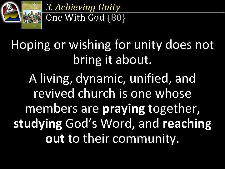 3. Achieving Unity One With God {80} Hoping or wishing for unity does not