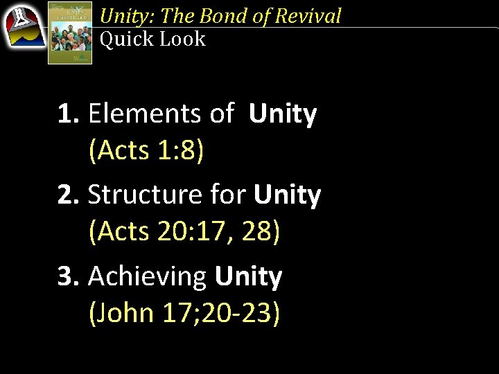 Unity: The Bond of Revival Quick Look 1. Elements of Unity (Acts 1: 8)