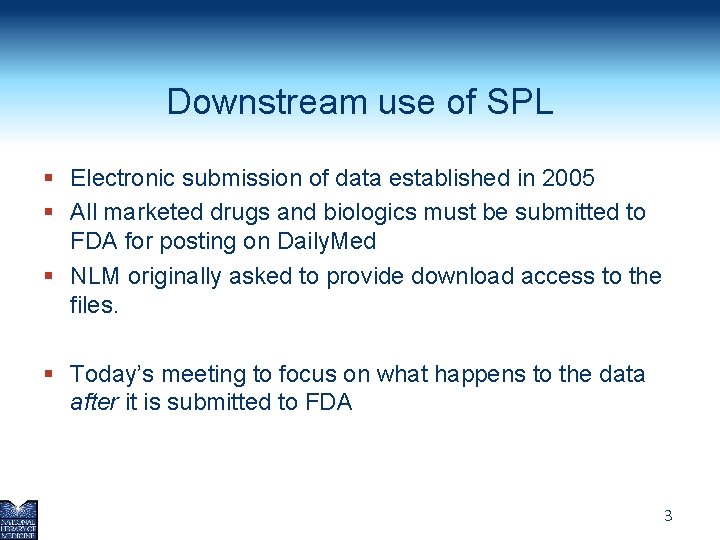 Downstream use of SPL § Electronic submission of data established in 2005 § All