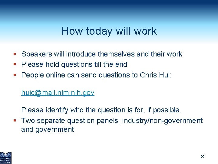 How today will work § Speakers will introduce themselves and their work § Please