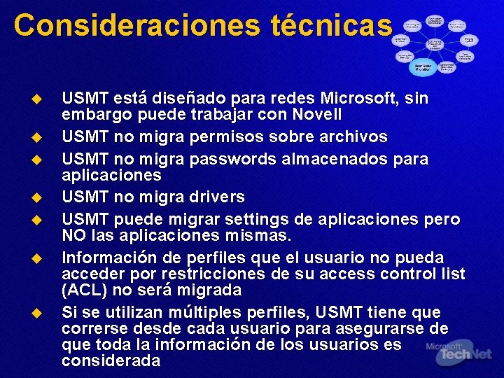 Consideraciones técnicas u u u u USMT está diseñado para redes Microsoft, sin embargo