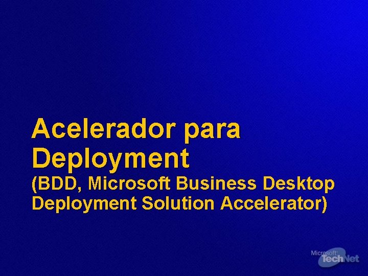 Acelerador para Deployment (BDD, Microsoft Business Desktop Deployment Solution Accelerator) 