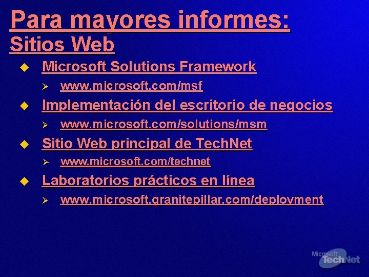 Para mayores informes: Sitios Web u Microsoft Solutions Framework Ø u Implementación del escritorio