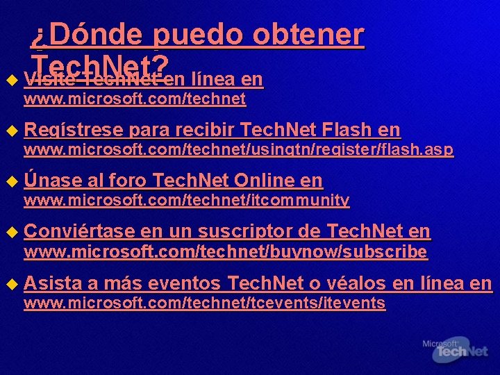 ¿Dónde puedo obtener Tech. Net? u Visite Tech. Net en línea en www. microsoft.