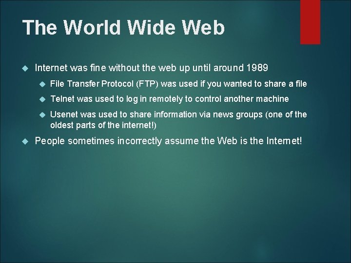 The World Wide Web Internet was fine without the web up until around 1989