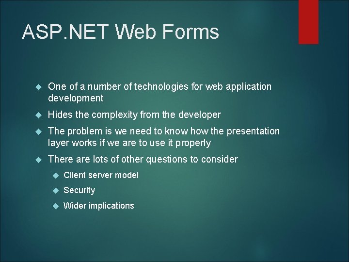 ASP. NET Web Forms One of a number of technologies for web application development