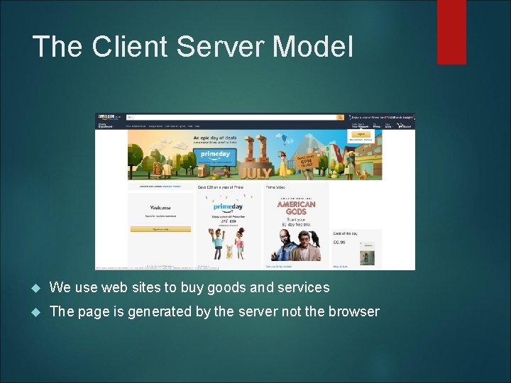 The Client Server Model We use web sites to buy goods and services The