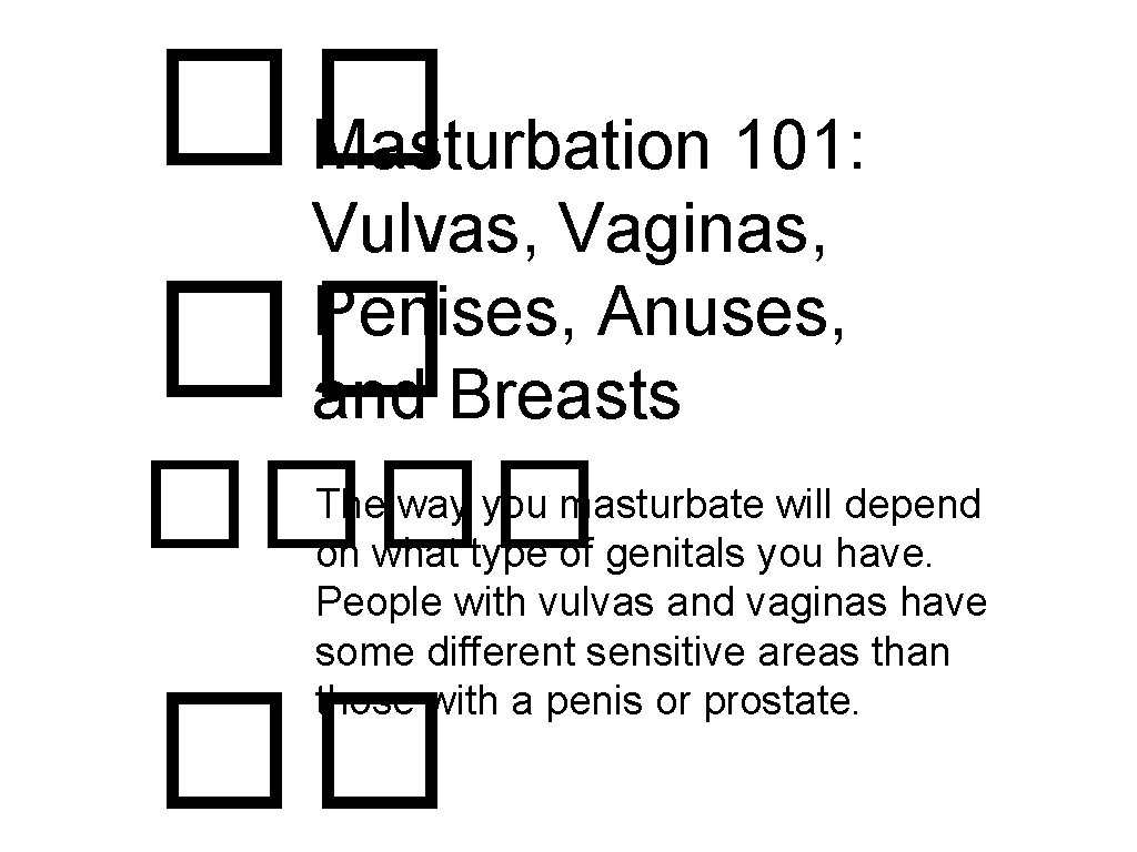 �� Masturbation 101: Vulvas, Vaginas, Penises, Anuses, �� and Breasts ���� The way you