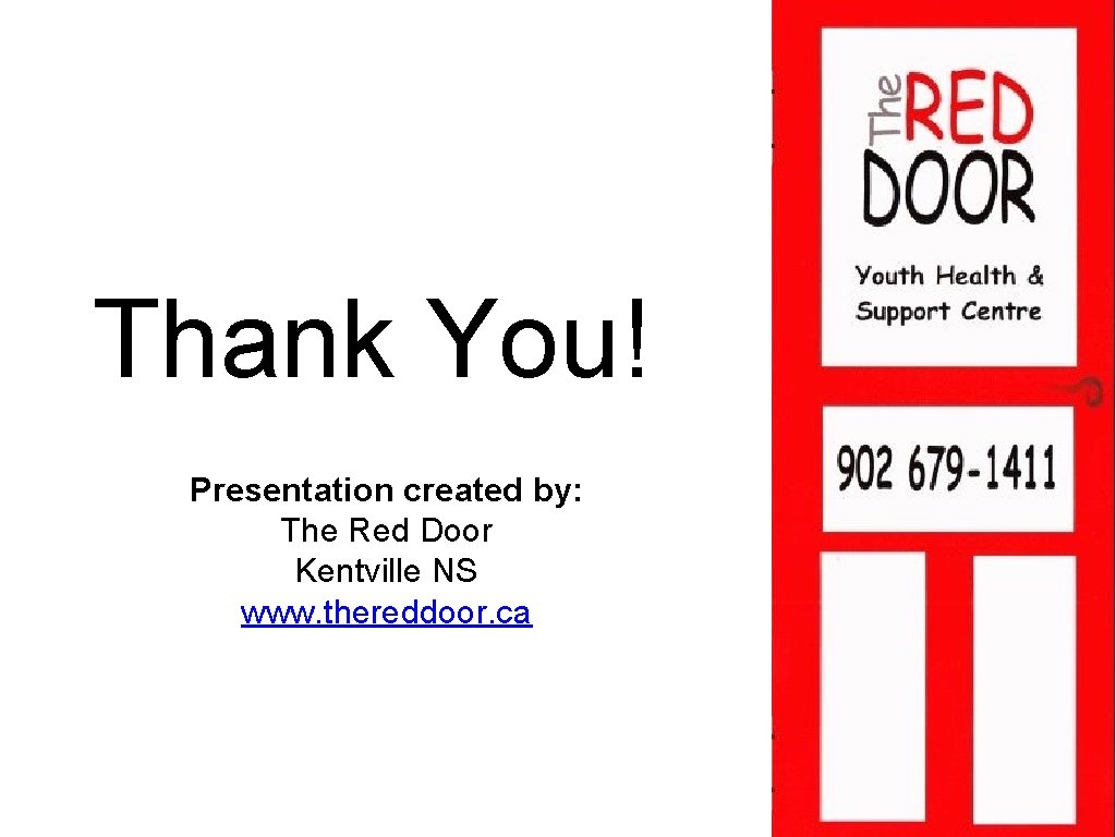 Thank You! Presentation created by: The Red Door Kentville NS www. thereddoor. ca 