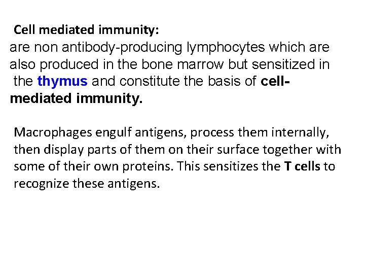 Cell mediated immunity: are non antibody-producing lymphocytes which are also produced in the bone Cell mediated immunity: are non antibody-producing lymphocytes which are also produced in the bone